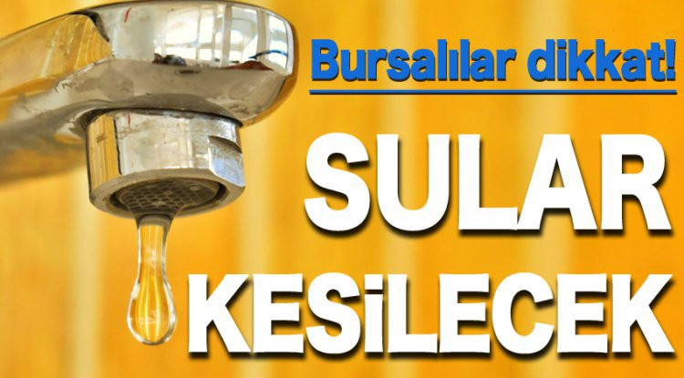 BURSADA SU KESİNTİSİ