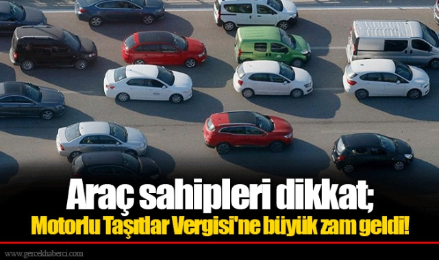 Motorlu Taşıtlar Vergisi'ne büyük zam geldi!